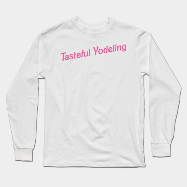 Tasteful Yodeling Long Sleeve T-Shirt by Sacred The Threads